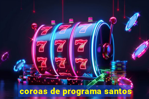 coroas de programa santos